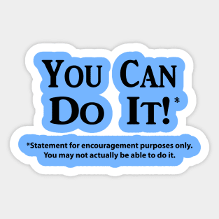 You Can Do It!* (Black Text Only) Sticker